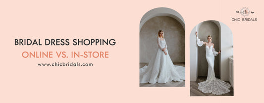 Bridal Dress Shopping Online Vs. In-Store - Chic Bridals