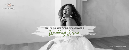 Top 10 Things to Avoid When Buying A Wedding Dress - Chic Bridals