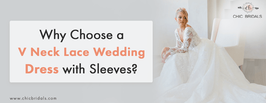 Why Choose a V Neck Lace Wedding Dress with Sleeves?